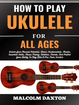 cover image of HOW TO PLAY UKULELE FOR ALL AGES